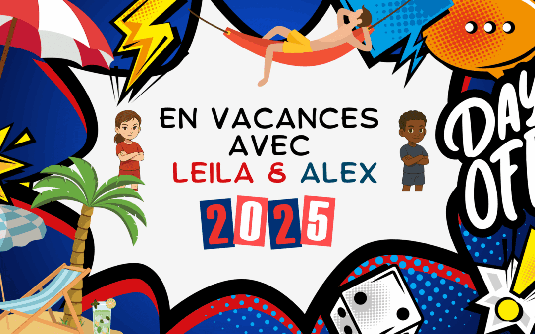 En vacances avec Leïla et Alex